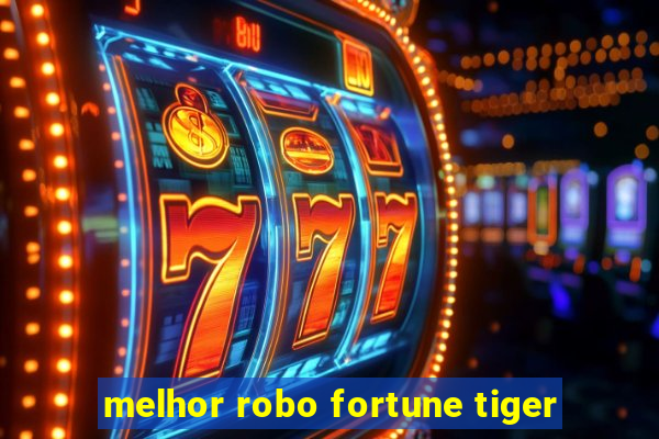 melhor robo fortune tiger